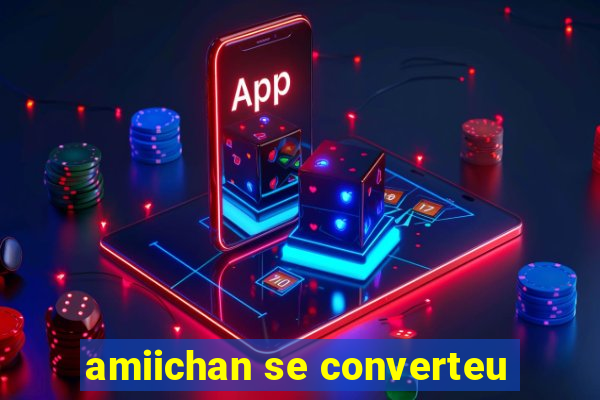 amiichan se converteu